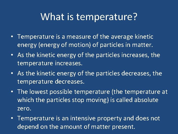 What is temperature? • Temperature is a measure of the average kinetic energy (energy