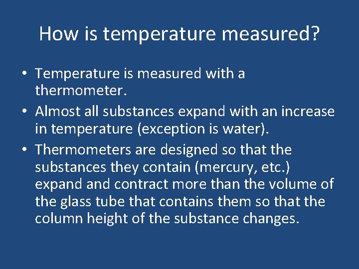 How is temperature measured? • Temperature is measured with a thermometer. • Almost all