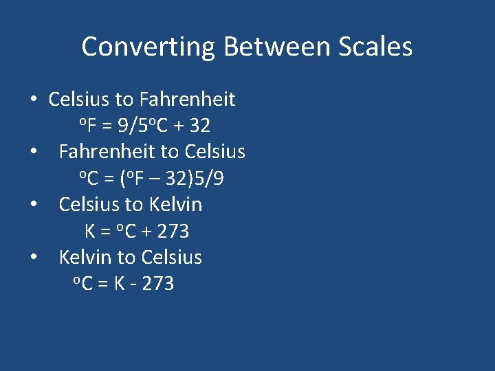 Converting Between Scales • Celsius to Fahrenheit o. F = 9/5 o. C +