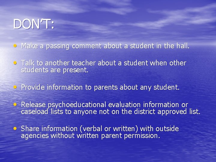 DON’T: • Make a passing comment about a student in the hall. • Talk