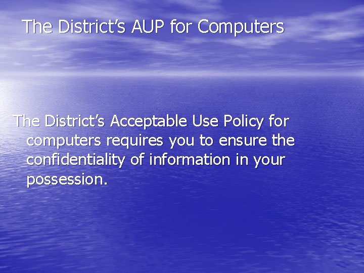 The District’s AUP for Computers The District’s Acceptable Use Policy for computers requires you