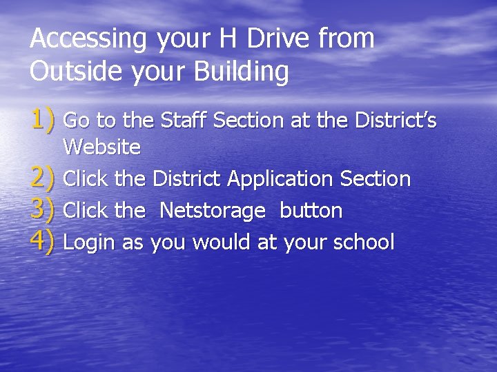 Accessing your H Drive from Outside your Building 1) Go to the Staff Section