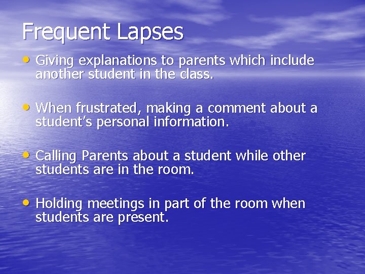 Frequent Lapses • Giving explanations to parents which include another student in the class.