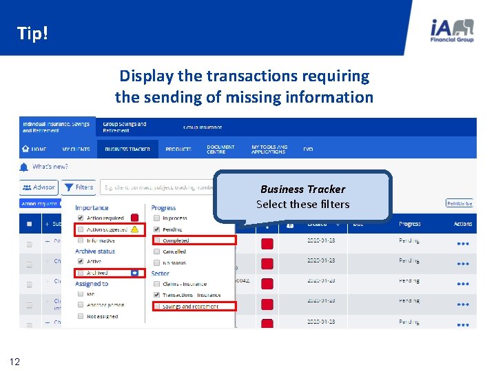 Tip! Display the transactions requiring the sending of missing information Business Tracker Select these