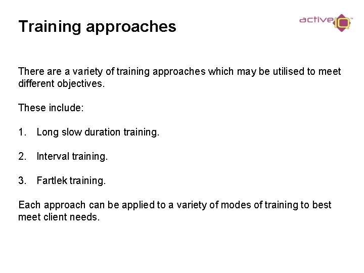 Training approaches There a variety of training approaches which may be utilised to meet