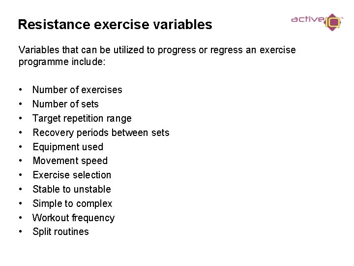 Resistance exercise variables Variables that can be utilized to progress or regress an exercise