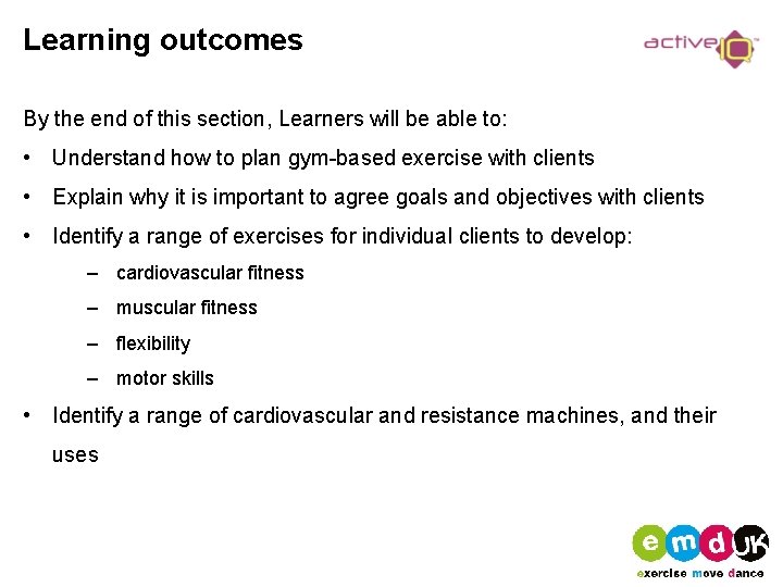 Learning outcomes By the end of this section, Learners will be able to: •
