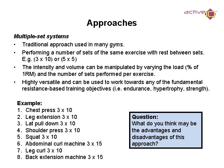 Approaches Multiple-set systems • Traditional approach used in many gyms. • Performing a number