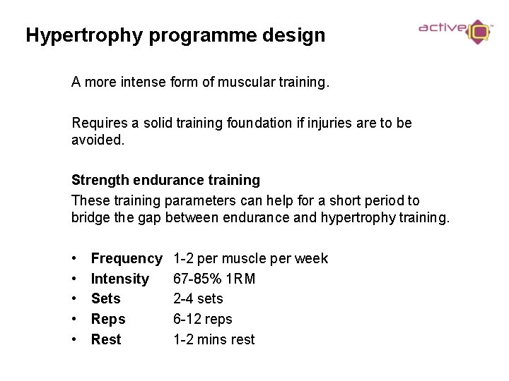 Hypertrophy programme design A more intense form of muscular training. Requires a solid training