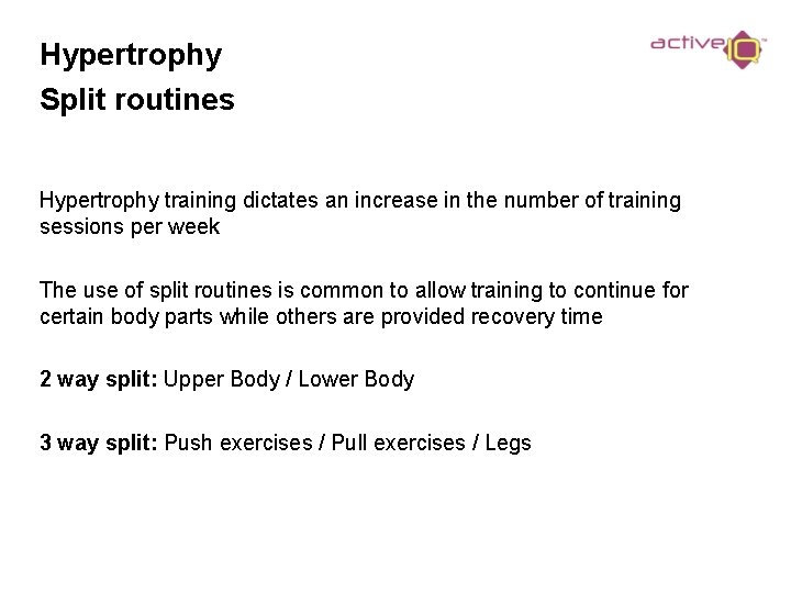 Hypertrophy Split routines Hypertrophy training dictates an increase in the number of training sessions