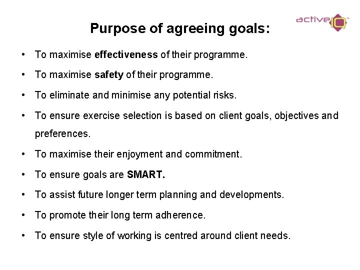 Purpose of agreeing goals: • To maximise effectiveness of their programme. • To maximise