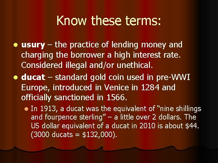 Know these terms: usury – the practice of lending money and charging the borrower