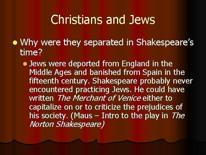 Christians and Jews l Why were they separated in Shakespeare’s time? l Jews were