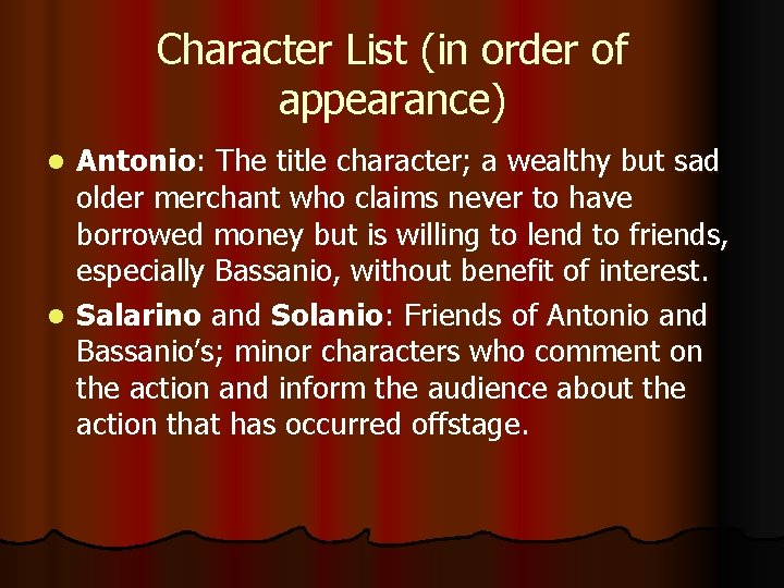 Character List (in order of appearance) Antonio: The title character; a wealthy but sad