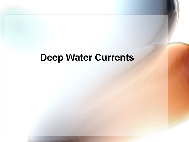 Deep Water Currents 