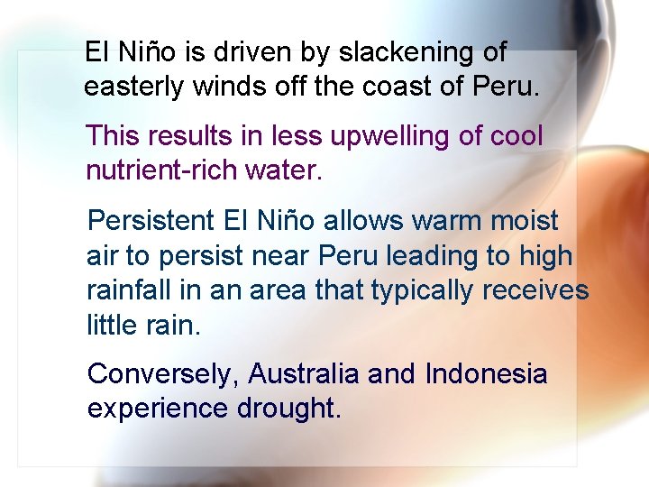 El Niño is driven by slackening of easterly winds off the coast of Peru.