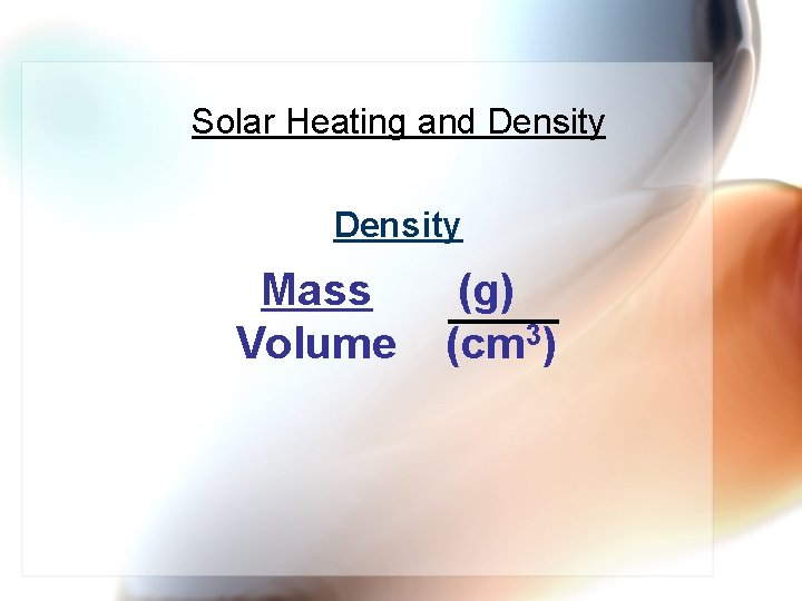 Solar Heating and Density Mass Volume (g) (cm 3) 