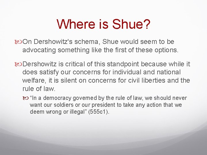Where is Shue? On Dershowitz's schema, Shue would seem to be advocating something like
