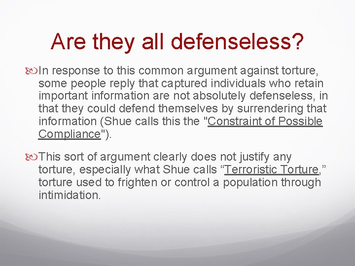 Are they all defenseless? In response to this common argument against torture, some people