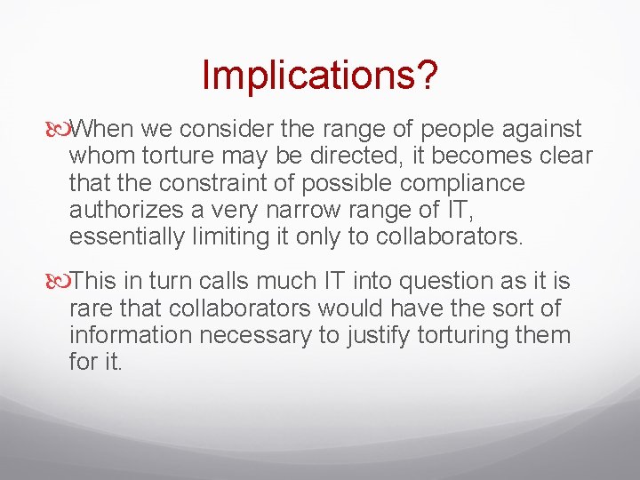 Implications? When we consider the range of people against whom torture may be directed,