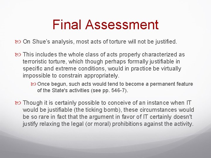 Final Assessment On Shue’s analysis, most acts of torture will not be justified. This
