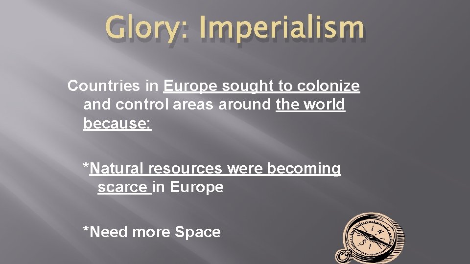 Glory: Imperialism Countries in Europe sought to colonize and control areas around the world