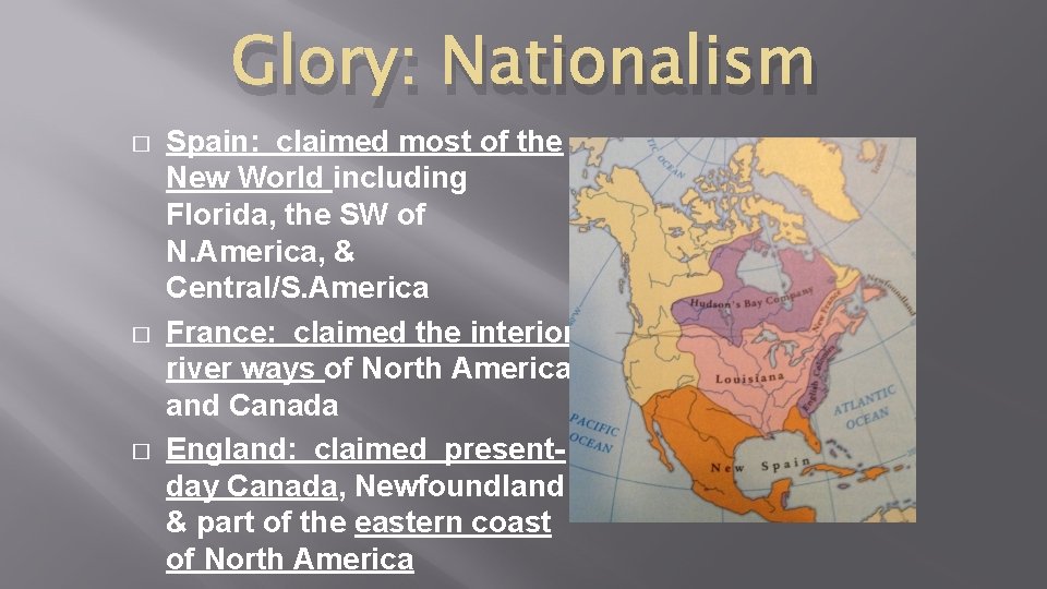 Glory: Nationalism � � � Spain: claimed most of the New World including Florida,