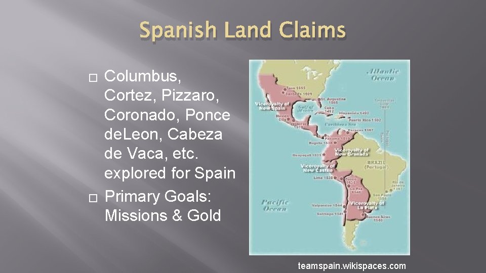 Spanish Land Claims � � Columbus, Cortez, Pizzaro, Coronado, Ponce de. Leon, Cabeza de