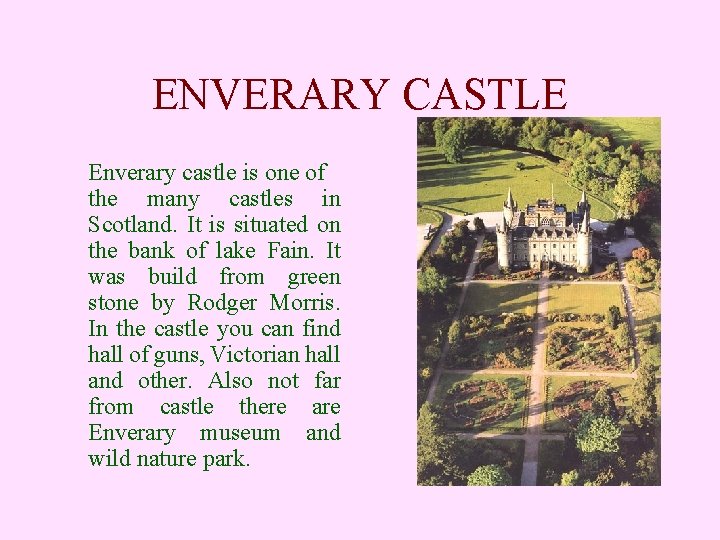 ENVERARY CASTLE Enverary castle is one of the many castles in Scotland. It is