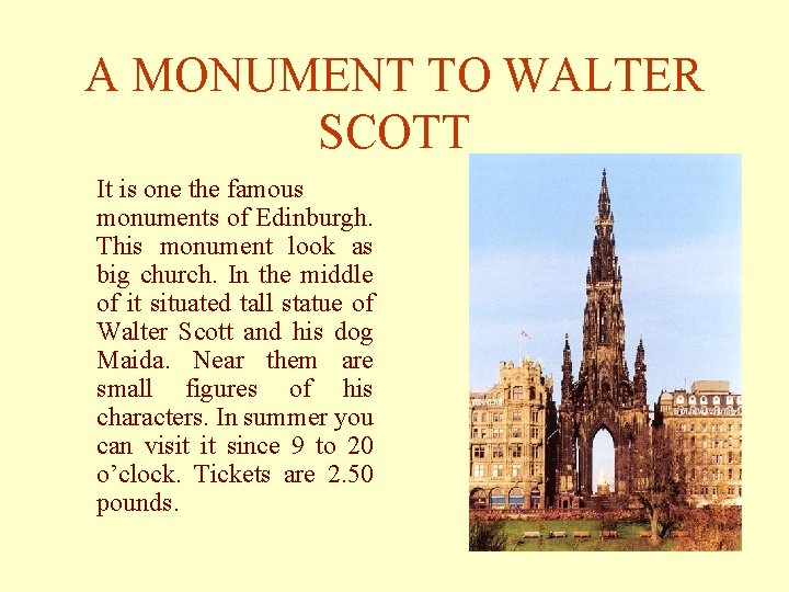 A MONUMENT TO WALTER SCOTT It is one the famous monuments of Edinburgh. This