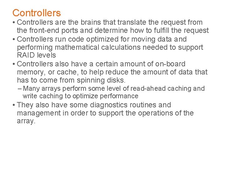 Controllers • Controllers are the brains that translate the request from the front-end ports