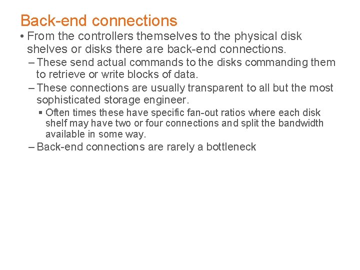 Back-end connections • From the controllers themselves to the physical disk shelves or disks