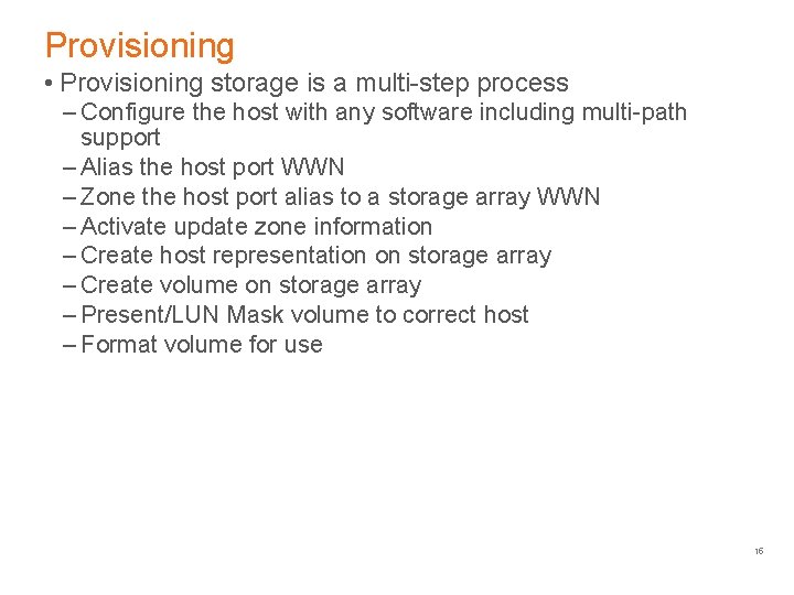 Provisioning • Provisioning storage is a multi-step process – Configure the host with any