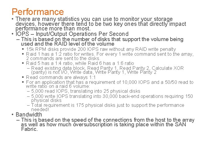 Performance • There are many statistics you can use to monitor your storage devices,