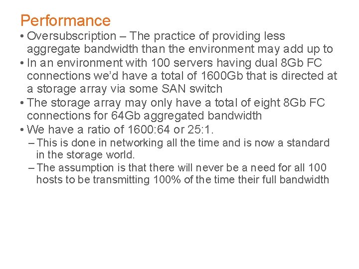 Performance • Oversubscription – The practice of providing less aggregate bandwidth than the environment