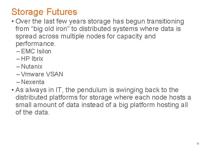 Storage Futures • Over the last few years storage has begun transitioning from “big