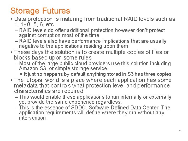Storage Futures • Data protection is maturing from traditional RAID levels such as 1,