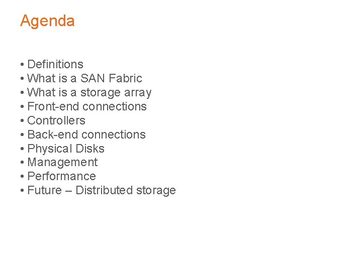 Agenda • Definitions • What is a SAN Fabric • What is a storage