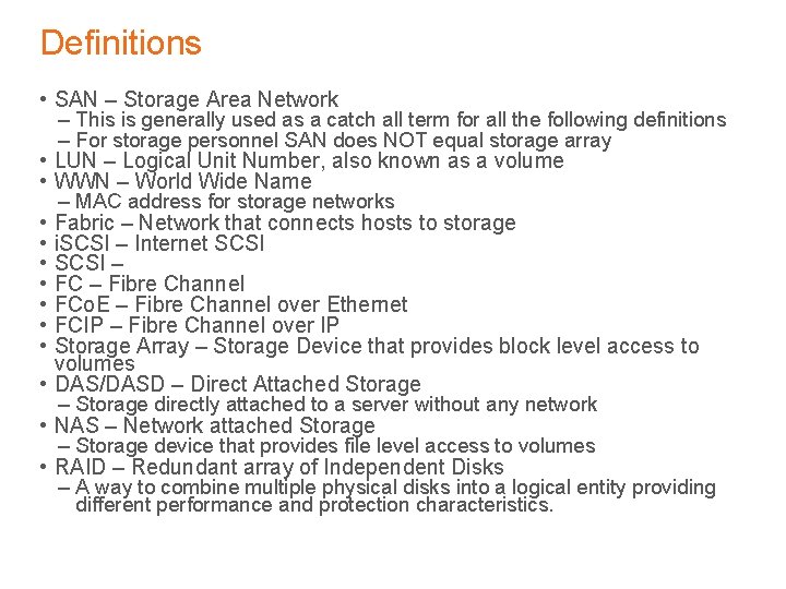 Definitions • SAN – Storage Area Network – This is generally used as a