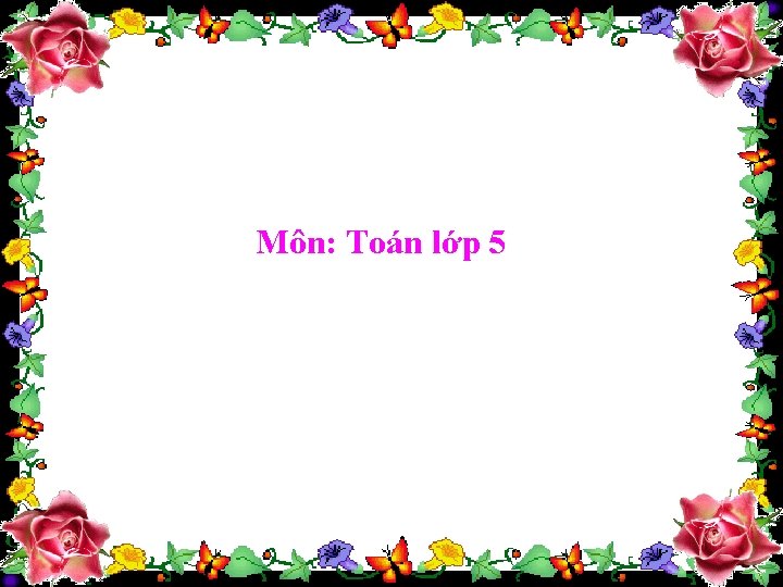 Môn: Toán lớp 5 