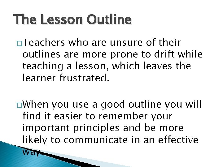 The Lesson Outline �Teachers who are unsure of their outlines are more prone to