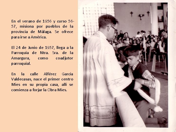 En el verano de 1956 y curso 5657, misiona por pueblos de la provincia En el verano de 1956 y curso 5657, misiona por pueblos de la provincia