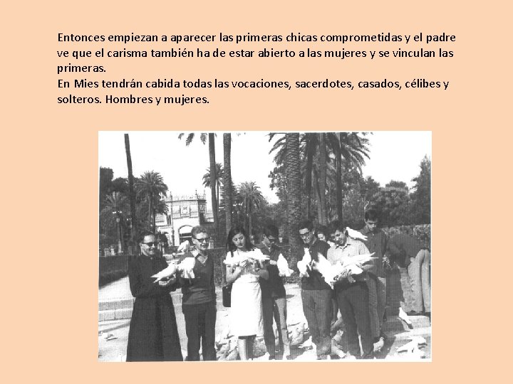 Entonces empiezan a aparecer las primeras chicas comprometidas y el padre ve que el Entonces empiezan a aparecer las primeras chicas comprometidas y el padre ve que el