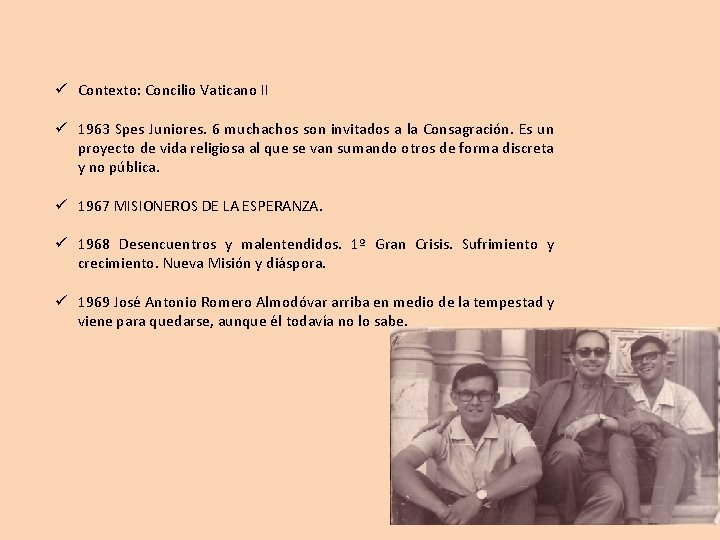 ü Contexto: Concilio Vaticano II ü 1963 Spes Juniores. 6 muchachos son invitados a ü Contexto: Concilio Vaticano II ü 1963 Spes Juniores. 6 muchachos son invitados a