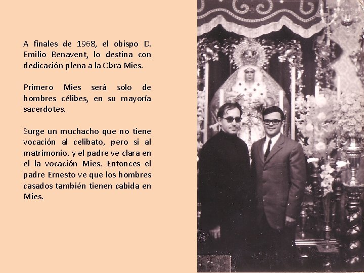 A finales de 1968, el obispo D. Emilio Benavent, lo destina con dedicación plena A finales de 1968, el obispo D. Emilio Benavent, lo destina con dedicación plena