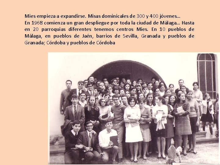 Mies empieza a expandirse. Misas dominicales de 300 y 400 jóvenes… En 1968 comienza Mies empieza a expandirse. Misas dominicales de 300 y 400 jóvenes… En 1968 comienza