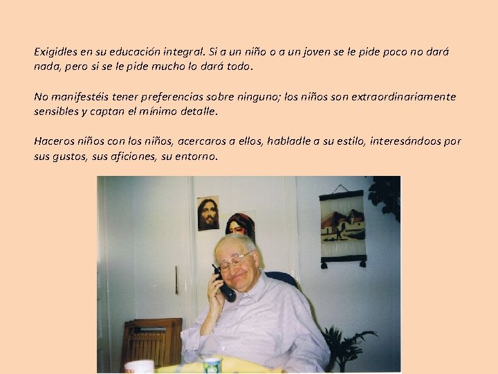 Exigidles en su educación integral. Si a un niño o a un joven se Exigidles en su educación integral. Si a un niño o a un joven se