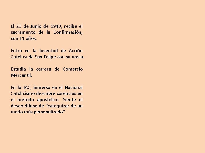 El 20 de Junio de 1940, recibe el sacramento de la Confirmación, con 11 El 20 de Junio de 1940, recibe el sacramento de la Confirmación, con 11