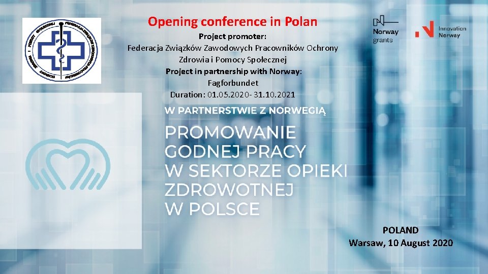 Opening conference in Polan Project promoter: Federacja Związków Zawodowych Pracowników Ochrony Zdrowia i Pomocy
