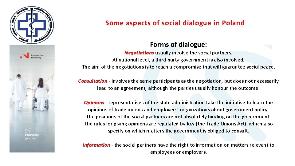 Some aspects of social dialogue in Poland Forms of dialogue: Negotiations usually involve the